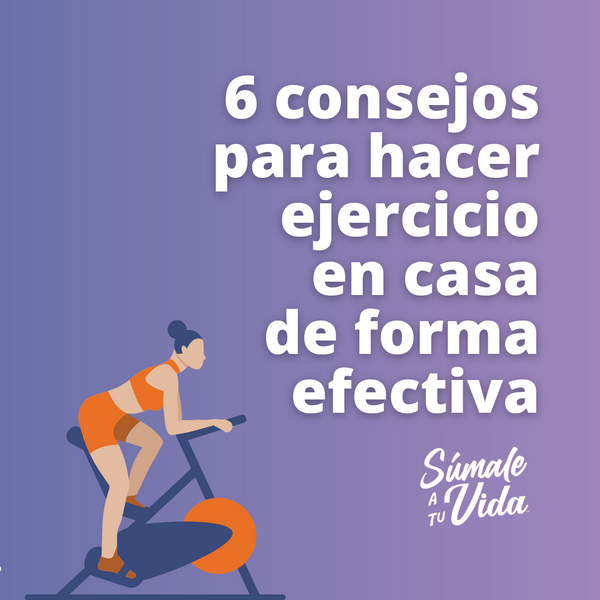 6 consejos para hacer ejercicio en casa de forma efectiva